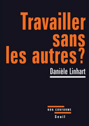 Danièle Linhart : Travailler sans les autres